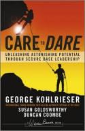 Care to Dare  Unleashing Astonishing Potential   through Secure Base Leadership