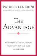 The Advantage Why Organizational Health Trumps Everything Else In Business