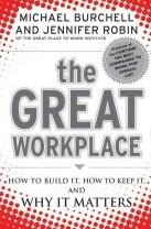 The Great Workplace How to Build It, How to Keep It, and Why It Matters