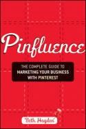 Pinfluence "The Complete Guide to Marketing Your Business with Pinterest"