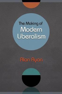 The Making of Modern Liberalism