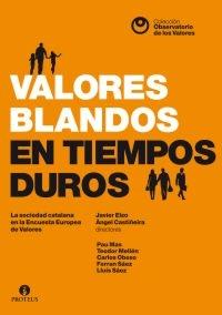 Valores blandos en tiempos duros "La sociedad catalana en la Encuesta Europea de Valores"