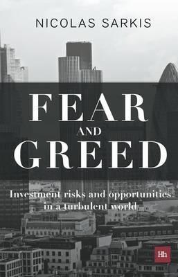 Fear and Greed "Investment Risks and Opportunities in a Turbulent World"