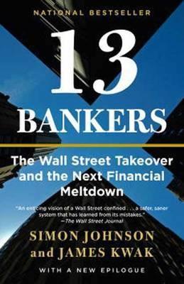 13 Bankers "The Wall Street Takeover and the Next Financial Meltdown"