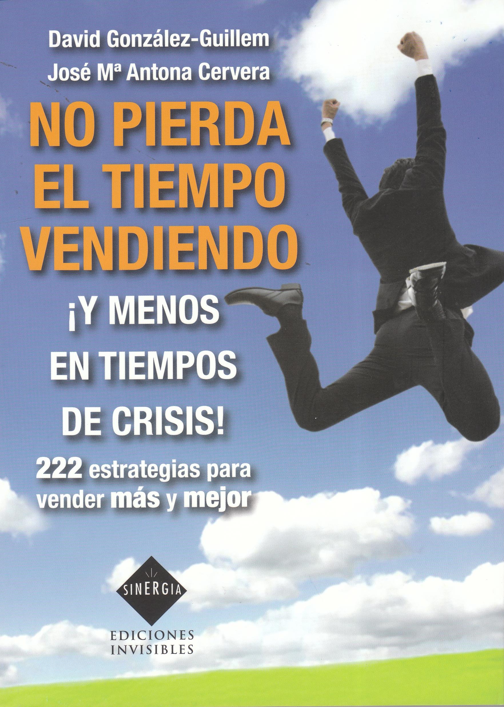 No pierda el tiempo vendiendo y menos en estos tiempos de crisis