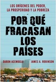 Por qué fracasan los países "Los orígenes del poder, la prosperidad y la pobreza"