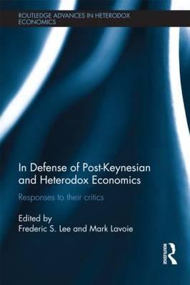 In Defense of Post-Keynesian and Heterodox Economics "Responses to Their Critics"