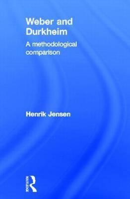 Weber and Durkheim "A Methodological Comparison"
