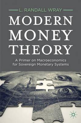 Modern Money Theory "A Primer on Macroeconomics for Sovereign Monetary Systems"