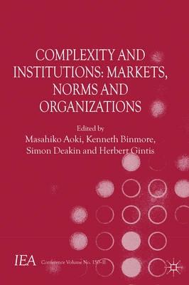 Complexity and Institutions "Markets, Norms and Organizations"