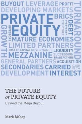 The Future of Private Equity "Beyond the Mega Buy-Out"