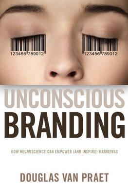 Unconscious Branding "How Neuroscience Can Empower (and Inspire) Marketing"