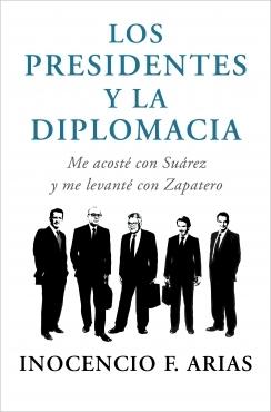 Los presidentes y la diplomacia "Me acosté con Suárez y me levanté con Zapatero"