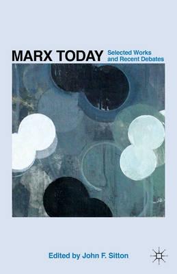 Marx Today "Selected Works and Recent Debates"
