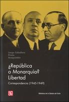 ¿República o Monarquía? Libertad "Correspondencia (1945-1949)"