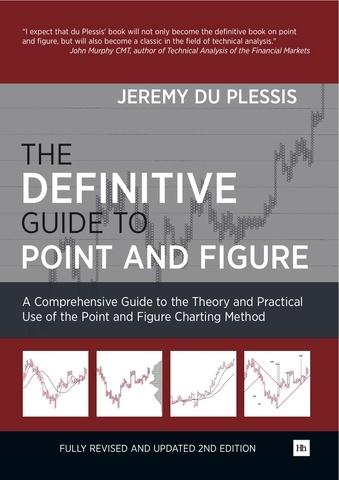 The Definitive Guide to Point and Figure "A Comprehensive Guide to the Theory and Practical Use of the Poi"