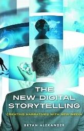 The New Digital Storytelling "Creating Narratives with New Media"