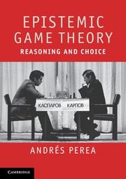 Epistemic Game Theory "Reasoning and Choice"