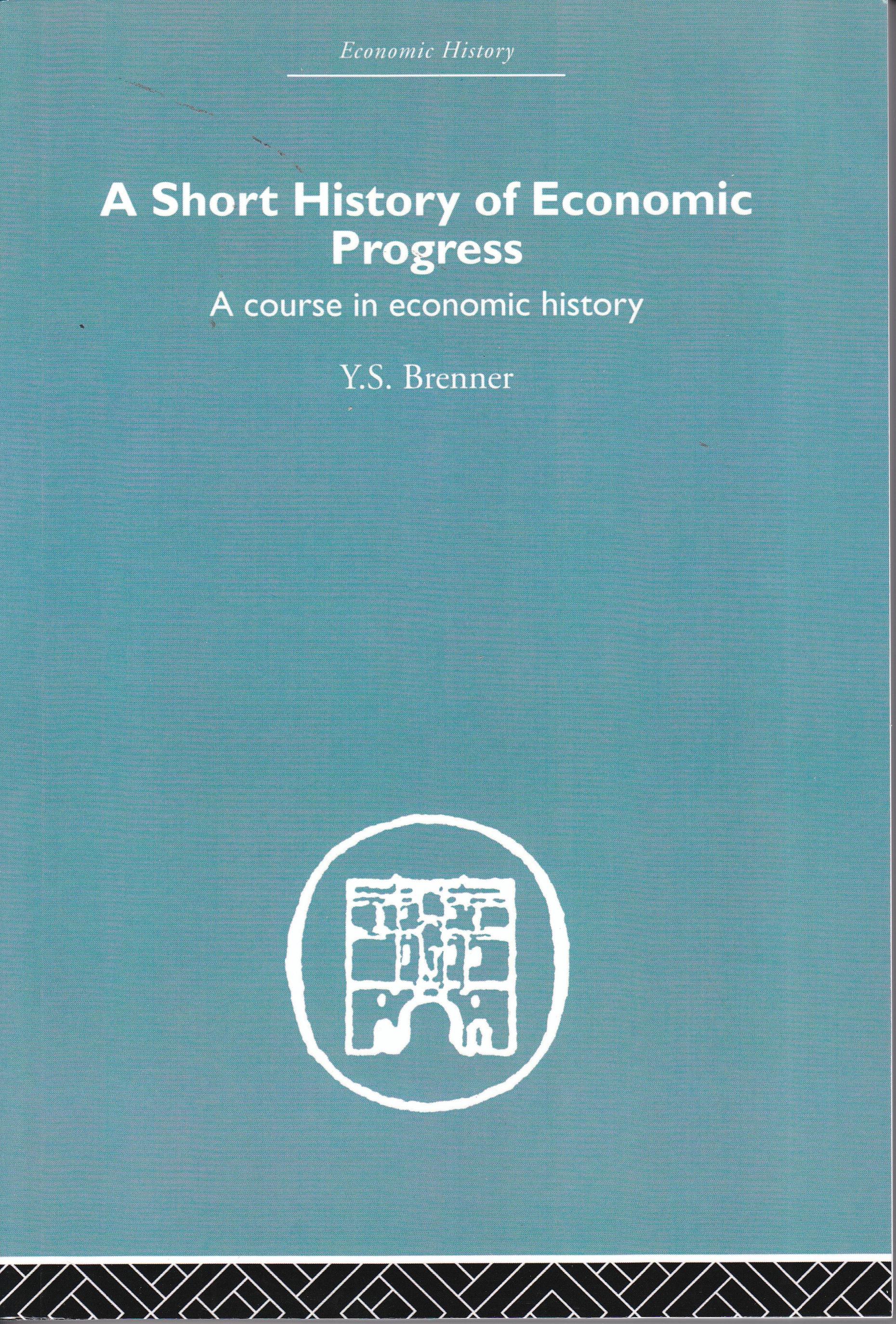 A Short History of Economic Progress. A Course in economic history.