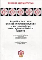 La Politica de la Union Europea en Materia de Turismo "y sus repercusiones en la legislación turística española"