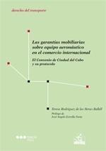 Las garantías mobiliarias sobre equipo aeronaútico en el comercio internacional "El Convenio de Ciudad del Cabo y su protocolo"