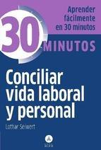 Conciliar vida laboral y personal "Aprenda fácilmente en 30 minutos"