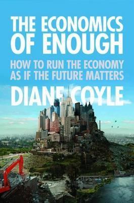 The Economics of Enough "How to Run the Economy as If the Future Matters"