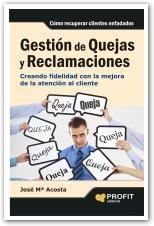 Gestión de quejas y reclamaciones "Creando fidelidad con la mejora de la atención al cliente"