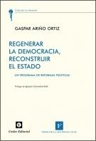 Regenerar la democracia, reconstruir el estado "Un programa de reformas políticas"