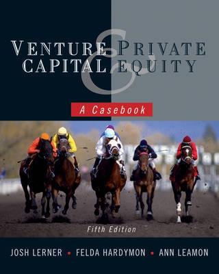 Venture Capital and Private Equity "A Casebook"
