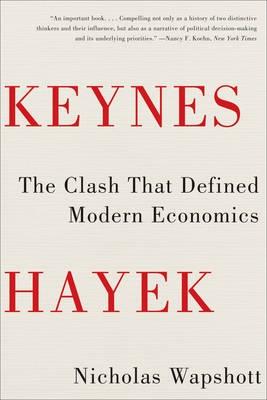 Keynes Hayek "The Clash That Defined Modern Economics"