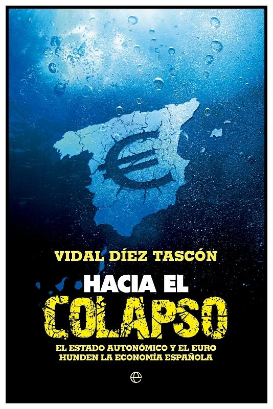 Hacia el colapso "El estado autonómico y el euro hunden la economía española"