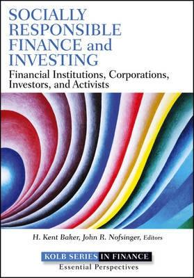 Socially Responsible Finance and Investing "Financial Institutions, Corporations, Investors, and Activists"