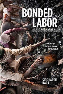 Bonded Labor "Tackling the System of Slavery in South Asia"