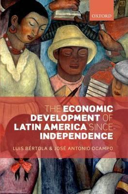 The Economic Development of Latin America Since Independence