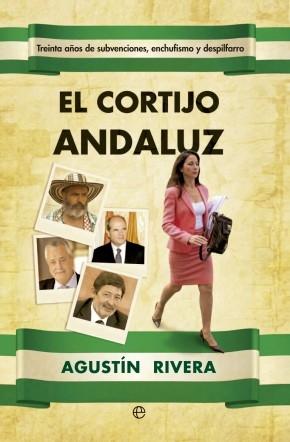El cortijo andaluz "Treinta años de subvenciones, enchufismo y despilfarro"