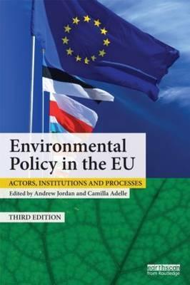 Environmental Policy in the EU "Actors, Institutions and Processes"