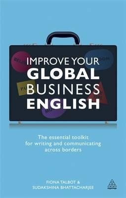 Improve Your Global Business English "The Essential Toolkit for Writing and Communicating Across Borde"
