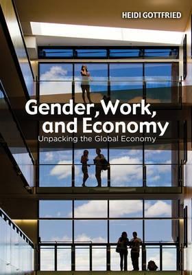 Gender, Work, and Economy "Unpacking the Global Economy"