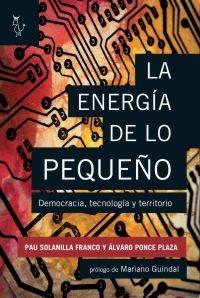 La energía de lo pequeño "Democracía, tecnología y territorio"