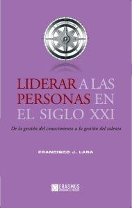 Liderar a las personas en el siglo  XXI "De la gestión del conocimiento a la gestión del talento"