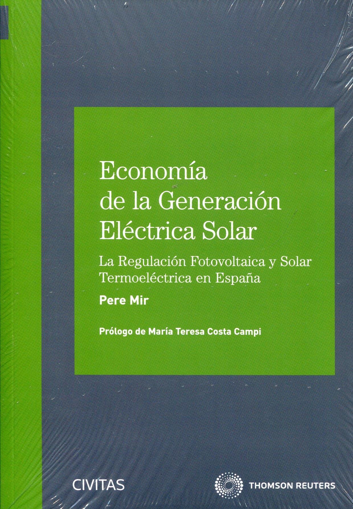 Economía de la Generación Eléctrica Solar "La regulación fotovoltaica y solar termoeléctrica en España"