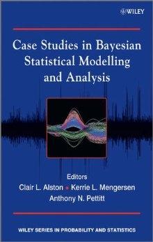 Case Studies in Bayesian Statistical Modelling and Analysis