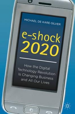 e-shock 2020 "How the Digital Technology Revolution is Changing Business and A"