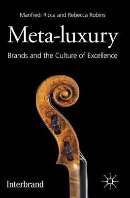 Meta-Luxury "Brands and the Culture of Excellence"
