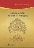 Jurisdicción, acción y proceso