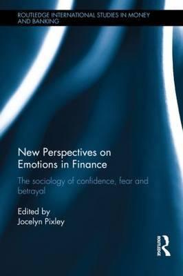 New Perspectives on Emotions in Finance "The Sociology of Confidence, Fear and Betrayal"