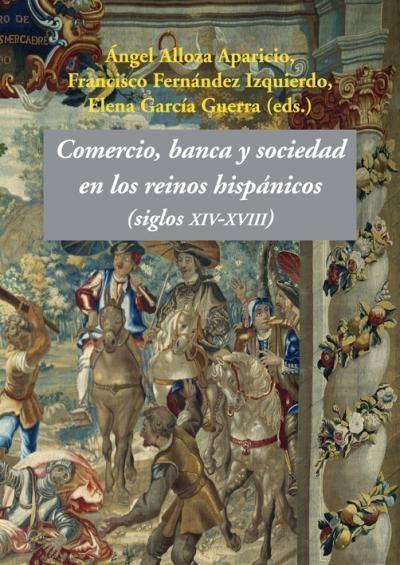 Comercio, banca y sociedad en los reinos hispánico