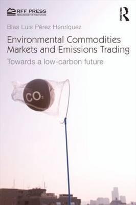 Environmental Commodities Markets and Emissions Trading "Towards a Low Carbon Future"