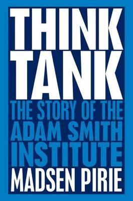 Think Tank "The Story of the Adam Smith Institute"